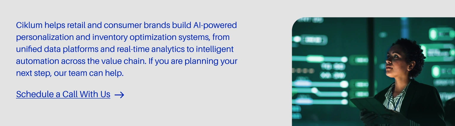 Schedule a call with Ciklum about retail AI personalization and inventory optimization.